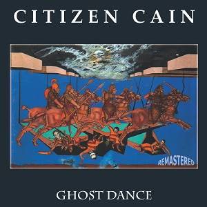 CITIZEN CAIN - Ghost Dance (2013 Remaster)