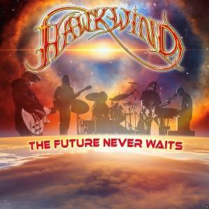 HAWKWIND - The Future Never Waits