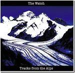 WATCH (THE) - Tracks From The Alps