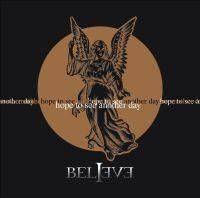 BELIEVE - Hope To See Another Day
