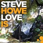 HOWE STEVE - Love Is (CD)
