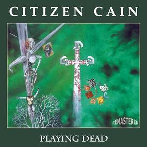 CITIZEN CAIN - Playing Dead (2013 Remaster)