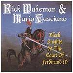 WAKEMAN RICK & FASCIANO MARIO - Black Knights At The Court Of Ferdinand IV