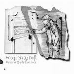 FREQUENCY DRIFT - Personal Effects - Part Two