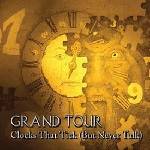 GRAND TOUR - Clocks That Tick (But Never Talk)