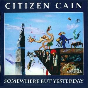 CITIZEN CAIN - Somewhere But Yesterday (2013 Remaster)