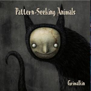 PATTERN-SEEKING ANIMALS - Grimalkin