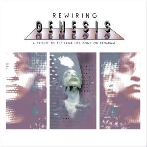 REWIRING GENESIS - A Tribute To The Lamb Lies Down On Broadway (2 CD)