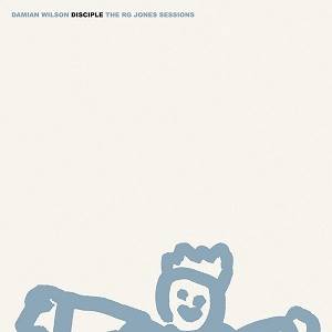 WILSON DAMIAN - Disciple - The RG Jones Sessions