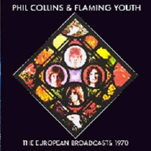 FLAMING YOUTH (PHIL COLLINS) - The European Broadcasts 1970