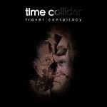 TIME COLLIDER - Travel Conspiracy