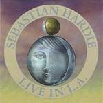 SEBASTIAN HARDIE - Live In Los Angeles 1994