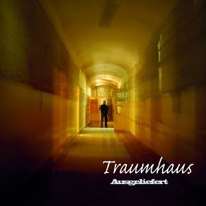 TRAUMHAUS - Ausgeliefert
