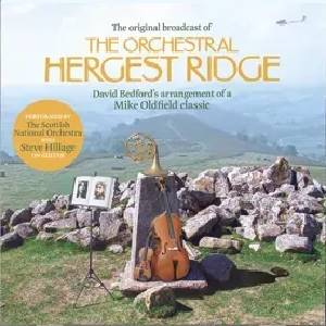 OLDFIELD MIKE & BEDFORD DAVID - The Original 1976 Broadcast Of The Orchestral Hergest Ridge