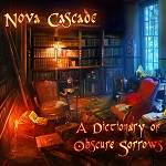 NOVA CASCADE - A Dictionary Of Obscure Sorrows