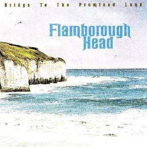 FLAMBOROUGH HEAD - Bridge To The Promised Land (Remastered)