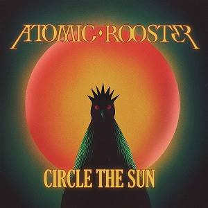 ATOMIC ROOSTER - Circle The Sun