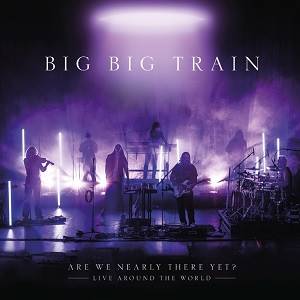 BIG BIG TRAIN - Are We Nearly There Yet? (3 LP - Black)