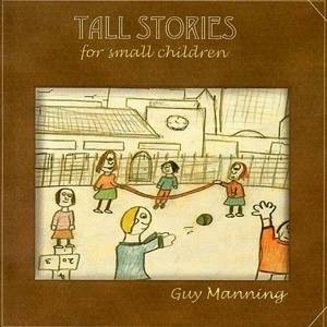 MANNING - Tall Stories For Small Children (10th Anniversary Edition)