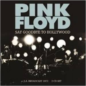 PINK FLOYD - Say Goodbye To Hollywood (2 CD)