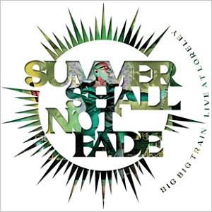 BIG BIG TRAIN - Summer Shall Not Fade (Blu-ray + 2 CD)