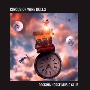 ROCKING HORSE MUSIC CLUB - Circus Of Wire Dolls (2 CD)