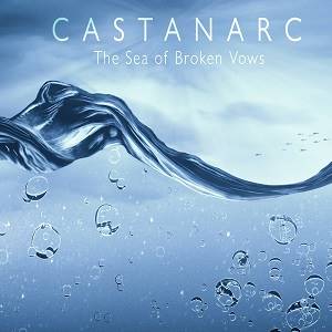 CASTANARC - The Sea Of Broken Vows