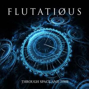 FLUTATIOUS - Through Space And Time