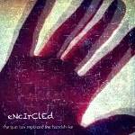 ENCIRCLED - The Gun Has Replaced The Handshake