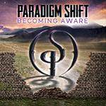 PARADIGM SHIFT - Becoming Aware